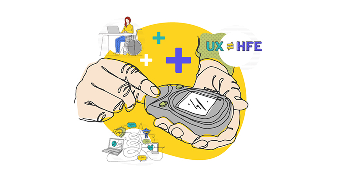 The Benefits of User Experience (UX) Design and Human Factors Engineering (HFE) Collaborating on Medical Device Design and Development.